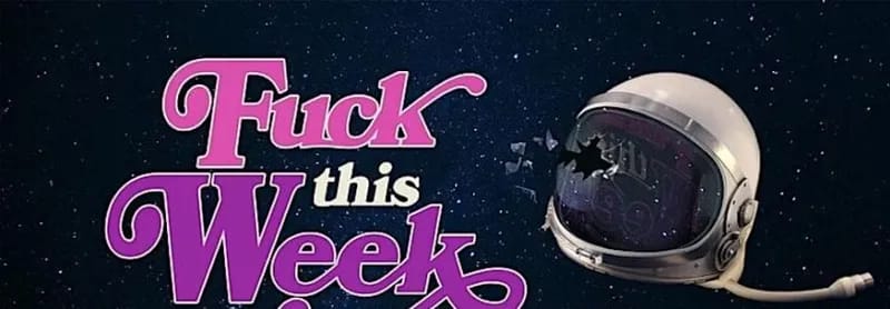 listing F*ck This Week: A Comedic Exploration of Your Sh*t-A** Week